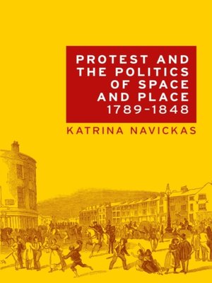 cover image of Protest and the politics of space and place, 1789-1848